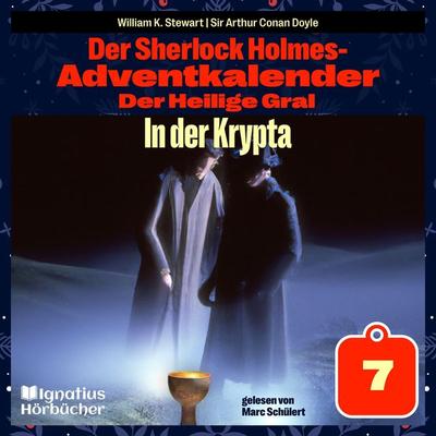 In der Krypta (Der Sherlock Holmes-Adventkalender: Der Heilige Gral, Folge 7) - Arthur Conan Doyle,William K. Stewart, Audio, 9783991671602