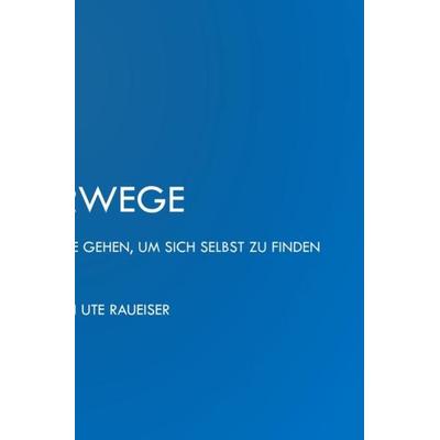 Irrwege, Taschenbuch von Ute Raueiser, Epubli, 978-3-7502-5259-2