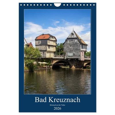 Bad Kreuznach - Kleinod an der Nahe. (Wandkalender 2026 DIN A4 hoch), CALVENDO Monatskalender