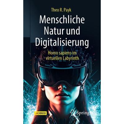 Menschliche Natur und Digitalisierung, Taschenbuch von Theo R. Payk, Springer Berlin, 978-3-662-66985-3