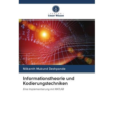 Informationstheorie und Kodierungstechniken, Taschenbuch von Nilkanth Mukund Deshpande, Verlag Unser Wissen, 978-620-2-57802-8