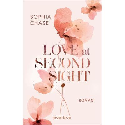 Love at Second Sight, Taschenbuch von Sophia Chase, Everlove, 978-3-492-06546-7