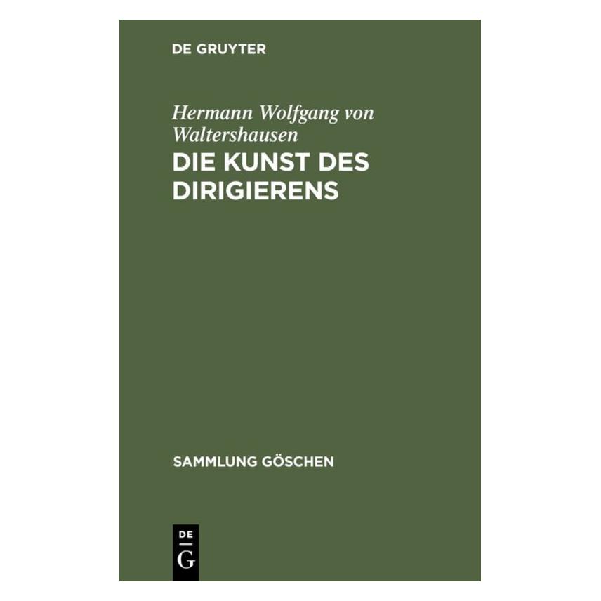 De Gruyter Die Kunst des Dirigierens (Deutsch, Hardcover, Hermann Wolfgang von Waltershausen) (8812670)