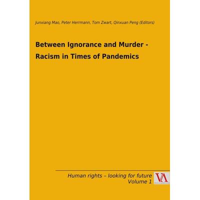 Between Ignorance and Murder - Racism in Times of Pandemics, Taschenbuch von , Vienna Academic Press, 978-3-99061-023-7