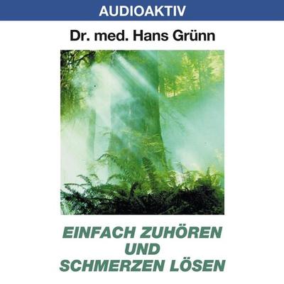 Einfach zuhören und Schmerzen lösen - Hans Grünn, Audio, 4018449032199