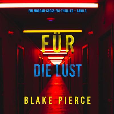 Für die Lust (Ein Morgan-Cross-FBI-Thriller – Band 3) - Blake Pierce, Audio, 9798894824734