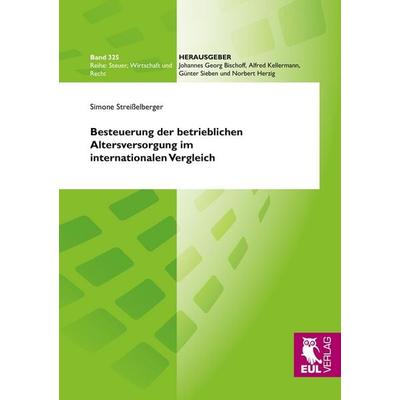 Besteuerung der betrieblichen Altersversorgung im internationalen Vergleich, Taschenbuch von Simone Streisselberger, Josef Eul Verlag,