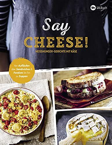 Say Cheese!: Heißhunger-Gerichte mit Käse. 65 dekadente Rezepte, die vor geschmolzenem Käse nur so strotzen - Suppen, Snacks, Dips, Crêpes, Aufläufe, Pasta uvm.! - Preis vom 17.10.2026 19:25:27 h