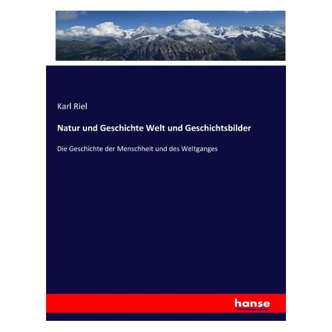 Hansebooks Natur und Geschichte Welt und Geschichtsbilder (Deutsch, Softcover, Karl Riel) (55881972)