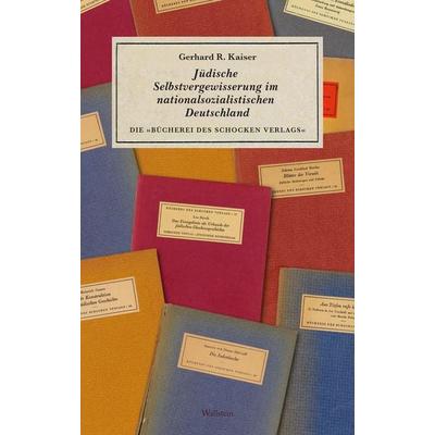 Jüdische Selbstvergewisserung im nationalsozialistischen Deutschland, Gebundene Ausgabe von Gerhard R. Kaiser, Wallstein Verlag, 978-3-8353-6190-4