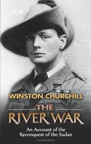 Winston Churchill - The River War: An Account of the Reconquest of the Sudan - Preis vom 09.10.2026 07:28:09 h