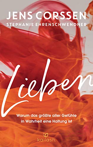 Jens Corssen - Lieben: Warum das größte aller Gefühle in Wahrheit eine Haltung ist - Preis vom 01.10.2026 17:08:56 h