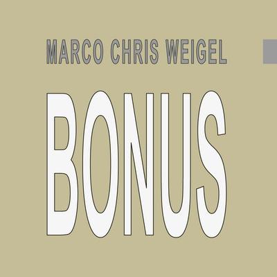 Bonus, Gebundene Ausgabe von Marco Chris Weigel, BoD – Books on Demand, 978-3-7557-7095-4