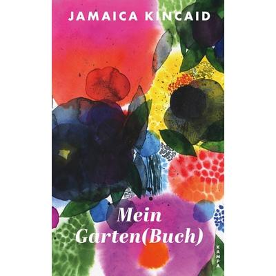 Mein Garten(buch), Gebundene Ausgabe von Jamaica Kincaid, Kampa Verlag, 978-3-311-10070-6