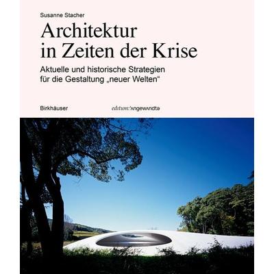 Architektur in Zeiten der Krise, Taschenbuch von Susanne Stacher, Birkhäuser, 978-3-0356-2772-5
