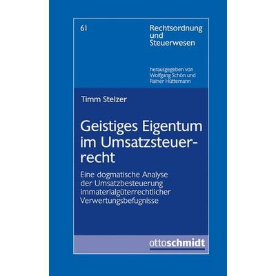 Geistiges Eigentum im Umsatzsteuerrecht, Taschenbuch von Timm Stelzer, Verlag Dr. Otto Schmidt KG, 978-3-504-64260-0