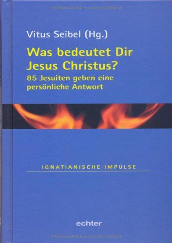 Vitus Seibel - Was bedeutet Dir Jesus Christus?: 85 Jesuiten geben eine persönliche Antwort - Preis vom 09.10.2026 07:28:09 h
