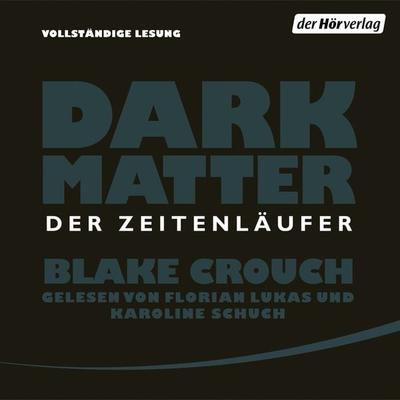 Dark Matter. Der Zeitenläufer - Blake Crouch, Audio, 9783844526097