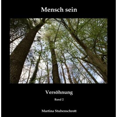 Mensch sein, Gebundene Ausgabe von Martina Stubenschrott, Buchschmiede, 978-3-99084-171-6