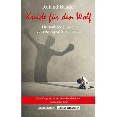Kreide für den Wolf, Taschenbuch von Roland Baader, Lichtschlag Medien und Werbung, 978-3-948971-06-9