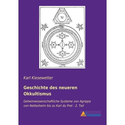 Geschichte des neueren Okkultismus, Taschenbuch von Karl Kiesewetter, Literaricon, 978-3-96506-513-0