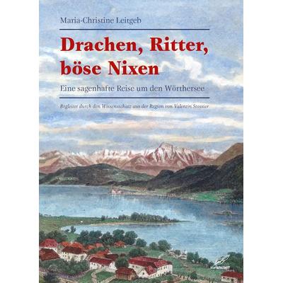 Drachen, Ritter, Böse Nixen, Gebundene Ausgabe von Valentin Stossier,Maria-Christine Leitgeb, Edition Kunstschrift, 978-3-99053-044-3