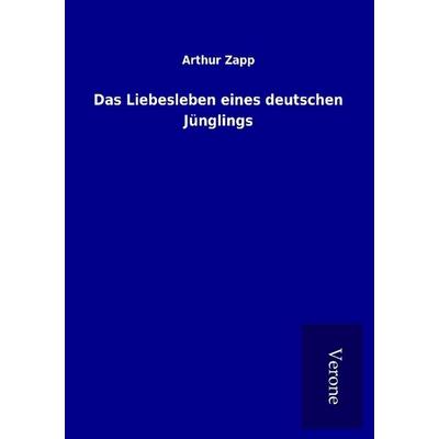 Das Liebesleben eines deutschen Jünglings, Taschenbuch von Arthur Zapp, BoD - Books on Demand