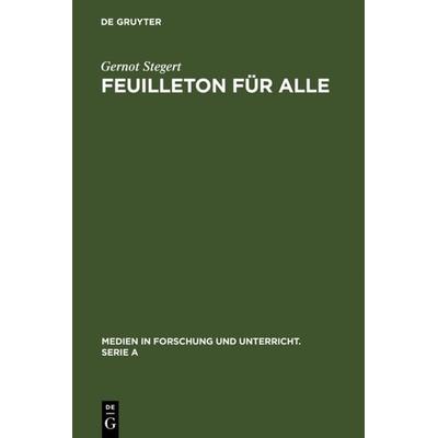 Feuilleton für alle, Gebundene Ausgabe von Gernot Stegert, De Gruyter, 978-3-484-34048-0
