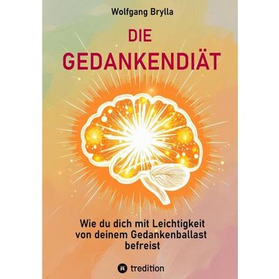 DIE GEDANKENDIÄT, Taschenbuch von Wolfgang Brylla, Tredition, 978-3-384-57746-7