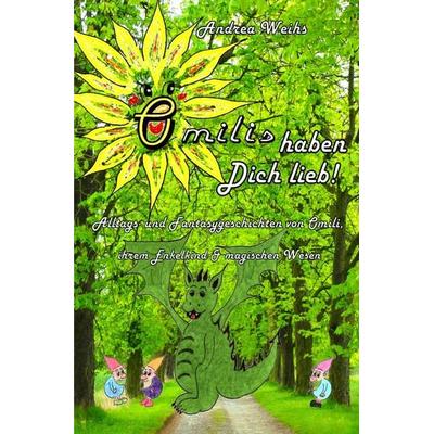 Omilis haben Dich lieb! Sonderedition - 24 Alltags- und Fantasygeschichten von Omili, ihrem Enkelkind & magischen Wesen, Taschenbuch von Andrea Weihs,