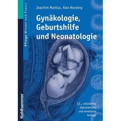 Gynäkologie, Geburtshilfe und Neonatologie, Gebundene Ausgabe von Joachim Martius,Alex Novotny, Kohlhammer, 978-3-17-018346-9