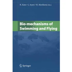 Bio-mechanisms of Swimming and Flying, Fachbücher von J. Ayers, H. Morikawa, N. Kato