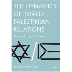The Dynamics of Israeli-Palestinian Relations, Fachbücher von Ben Soetendorp, B. Soetendorp