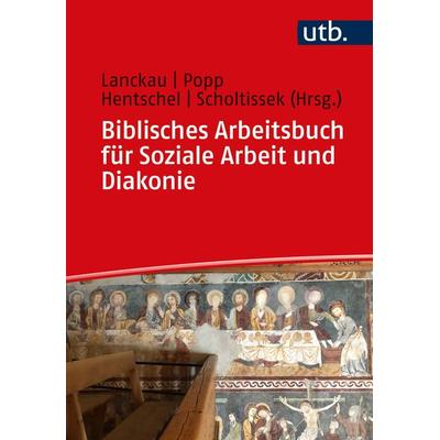 Biblisches Arbeitsbuch für Soziale Arbeit und Diakonie, Taschenbuch von , Utb GmbH, 978-3-8252-5672-2