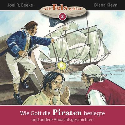Wie Gott die Piraten besiegte und andere Andachtsgeschichten - Joel R. Beeke,Diana Kleyn, Audio, 4260614061170