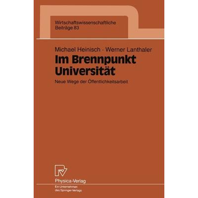 Im Brennpunkt Universität, Taschenbuch von Michael Heinisch,Werner Lanthaler, Physica, 978-3-7908-0713-4