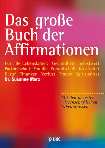 Susanne Marx - Das große Buch der Affirmationen: Für alle Lebenslagen: Gesundheit, Selbstwert, Partnerschaft, Familie, Beruf, Trauer ... Mit den neuesten wissenschaftlichen Erkenntnissen! - Preis vom 18.10.2026 19:22:15 h