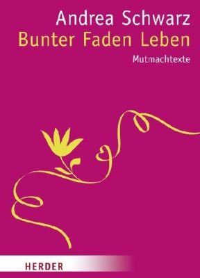Andrea Schwarz - Bunter Faden Leben: Mutmachtexte (HERDER spektrum) - Preis vom 30.09.2026 09:01:18 h