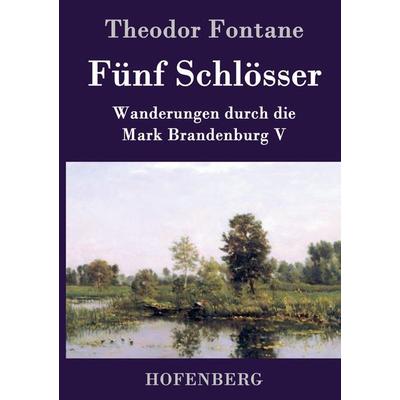 Fünf Schlösser, Gebundene Ausgabe von Theodor Fontane, Hofenberg, 978-3-8430-4726-5