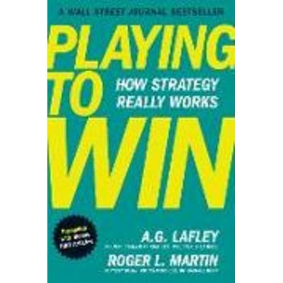 Playing to Win, Expanded with Bonus HBR Articles, Gebundene Ausgabe von A. G. Lafley,Roger L. Martin, Ingram Publishers Services