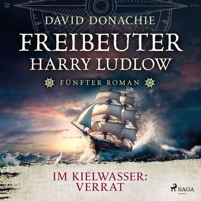Im Kielwasser: Verrat (Freibeuter Harry Ludlow, Band 5) - David Donachie, Audio, 9788727109435