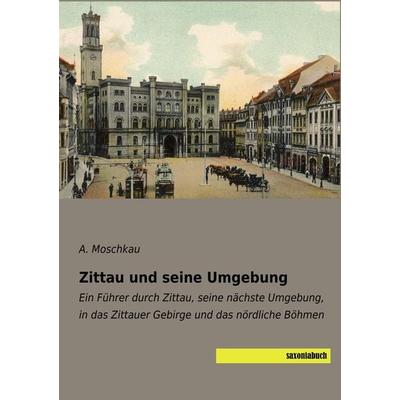 Zittau und seine Umgebung, Taschenbuch von , Saxoniabuch.de, 978-3-95770-598-3