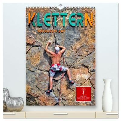 Klettern - Adrenalin pur (hochwertiger Premium Wandkalender 2027 DIN A2 hoch), Kunstdruck in Hochglanz