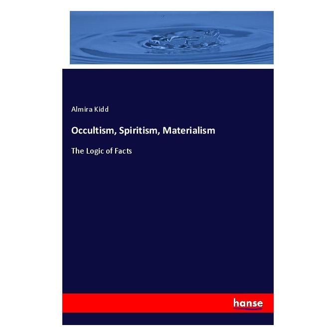 Hansebooks Occultism, Spiritism, Materialism (Englisch, Softcover, Almira Kidd) (56002067)