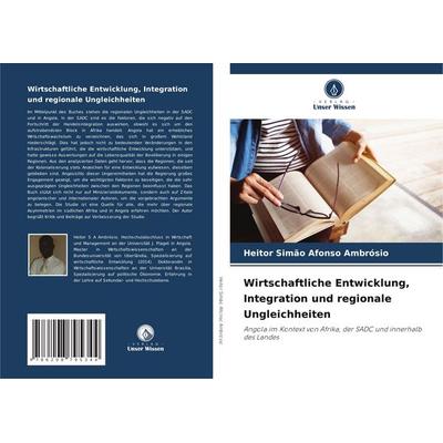 Wirtschaftliche Entwicklung, Integration und regionale Ungleichheiten, Taschenbuch von Heitor Simão Afonso Ambrósio, Verlag Unser Wissen,