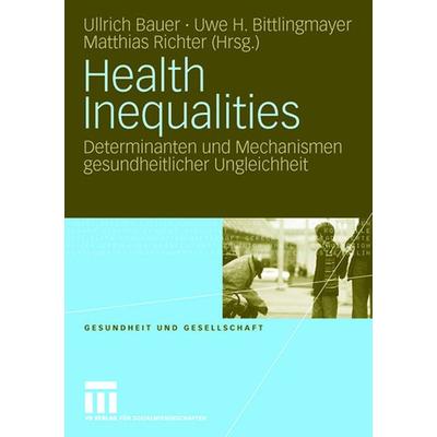 Health Inequalities, Taschenbuch von Ullrich Bauer,Uwe H. Bittlingmayer,Matthias Richter, VS Verlag für Sozialwissenschaften, 978-3-531-15612-5