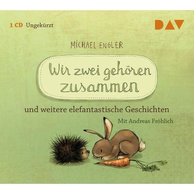 Wir zwei gehören zusammen und weitere elefantastische Geschichten - Michael Engler, CD, 9783742402516