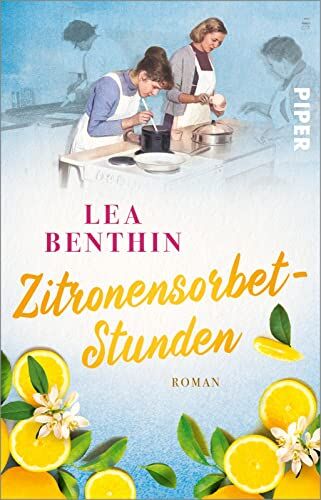 Lea Benthin - Zitronensorbet-Stunden (Die Kochschule 2): Roman Nostalgische Saga rund um die Schülerinnen einer Kochschule in den 1960ern - Preis vom 30.09.2026 09:01:18 h