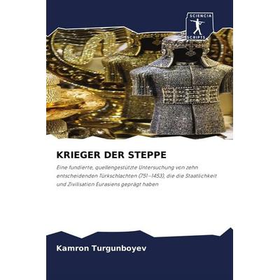 KRIEGER DER STEPPE, Taschenbuch von Kamron Turgunboyev, Sciencia Scripts