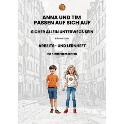 Anna und Tim passen auf sich auf - sicher allein unterwegs sein, Taschenbuch von Kristin Kühne, Epubli, 978-3-8190-5887-5